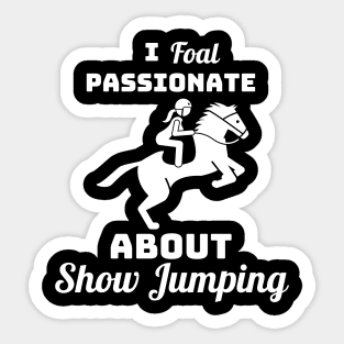 I FOAL Passionate About Show Jumping Sticker